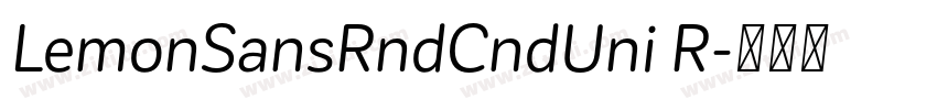 LemonSansRndCndUni R字体转换 LemonSansRndCndUni R字体转换